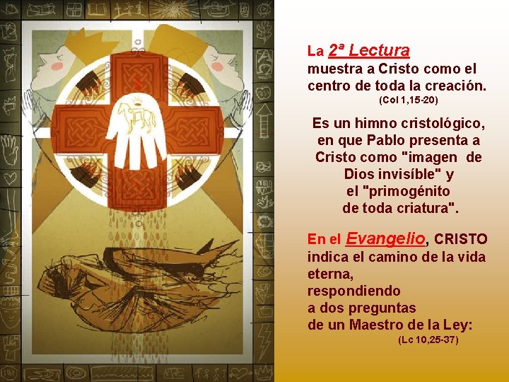 La 2ª Lectura muestra a Cristo como el centro de toda la creación. (Col