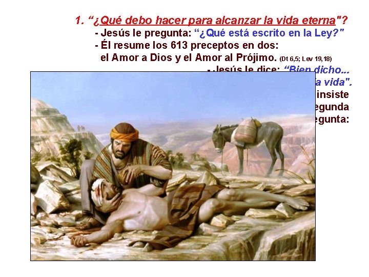 1. “¿Qué debo hacer para alcanzar la vida eterna"? - Jesús le pregunta: “¿Qué