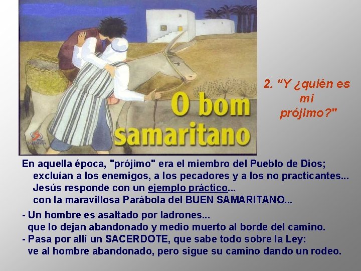 2. “Y ¿quién es mi prójimo? " En aquella época, "prójimo" era el miembro