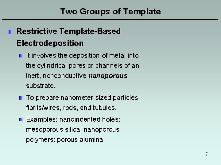 Two Groups of Template ———————————————————— Restrictive Template-Based Electrodeposition It involves the deposition of metal Two Groups of Template ———————————————————— Restrictive Template-Based Electrodeposition It involves the deposition of metal