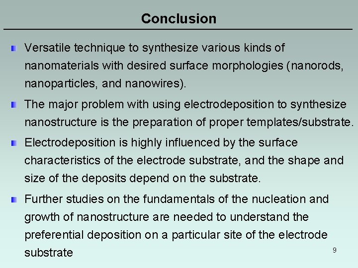 Conclusion ———————————————————— Versatile technique to synthesize various kinds of nanomaterials with desired surface morphologies Conclusion ———————————————————— Versatile technique to synthesize various kinds of nanomaterials with desired surface morphologies