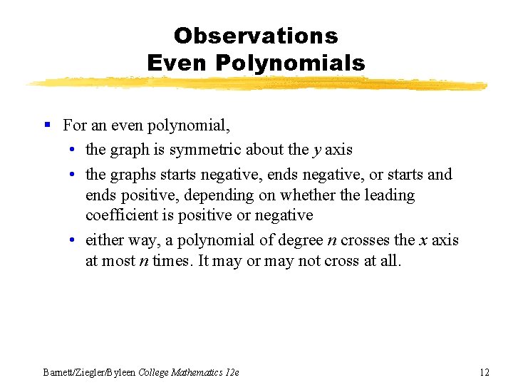 Observations Even Polynomials § For an even polynomial, • the graph is symmetric about