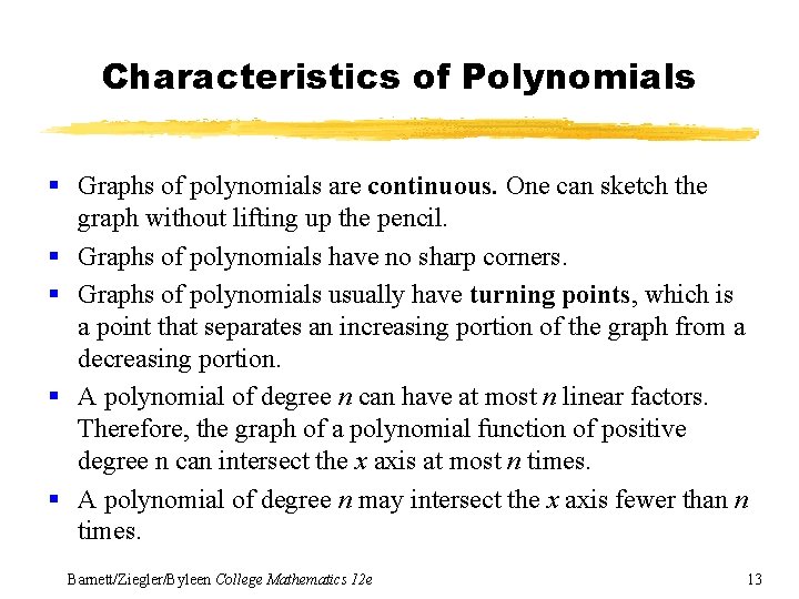 Characteristics of Polynomials § Graphs of polynomials are continuous. One can sketch the graph