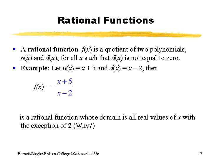 Rational Functions § A rational function f(x) is a quotient of two polynomials, n(x)