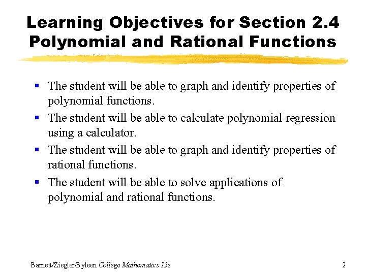 Learning Objectives for Section 2. 4 Polynomial and Rational Functions § The student will