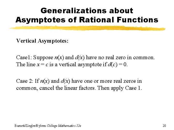 Generalizations about Asymptotes of Rational Functions Vertical Asymptotes: Case 1: Suppose n(x) and d(x)