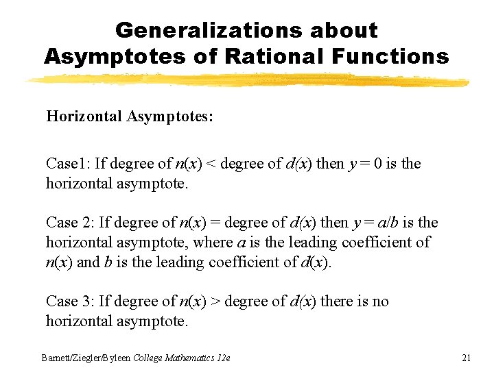 Generalizations about Asymptotes of Rational Functions Horizontal Asymptotes: Case 1: If degree of n(x)