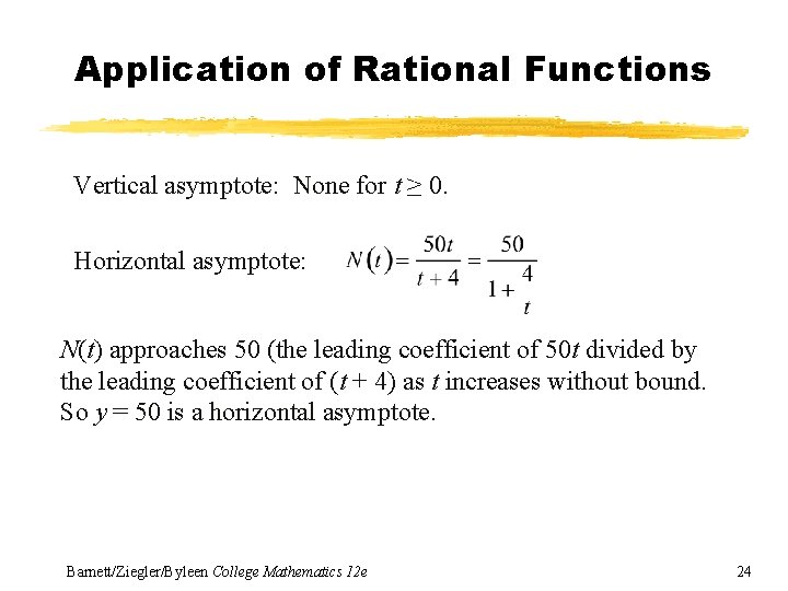 Application of Rational Functions Vertical asymptote: None for t ≥ 0. Horizontal asymptote: N(t)