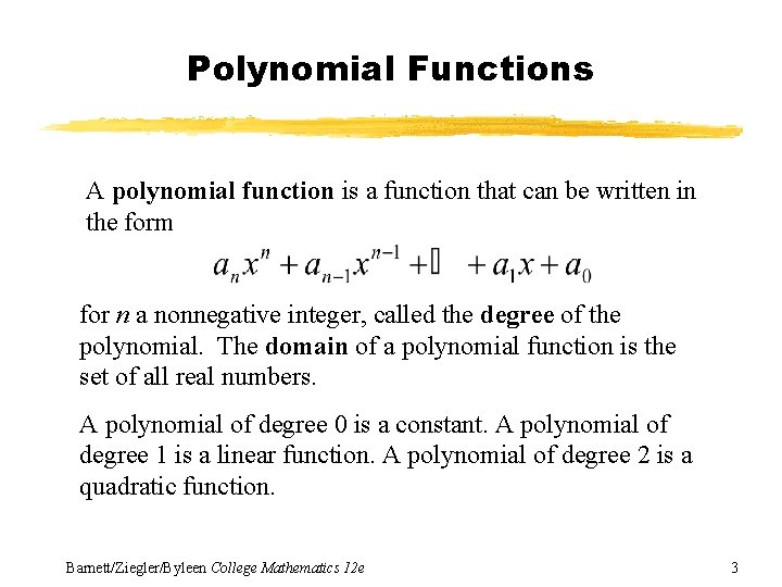 Polynomial Functions A polynomial function is a function that can be written in the