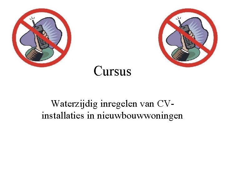 Cursus Waterzijdig inregelen van CVinstallaties in nieuwbouwwoningen 