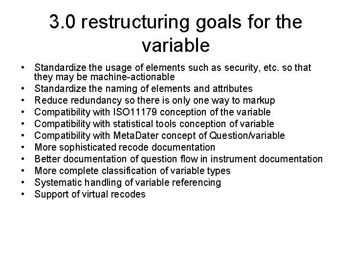 3. 0 restructuring goals for the variable • Standardize the usage of elements such