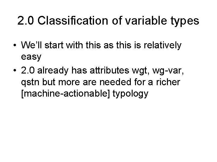 2. 0 Classification of variable types • We’ll start with this as this is