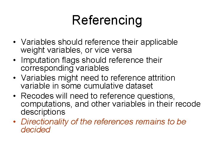 Referencing • Variables should reference their applicable weight variables, or vice versa • Imputation