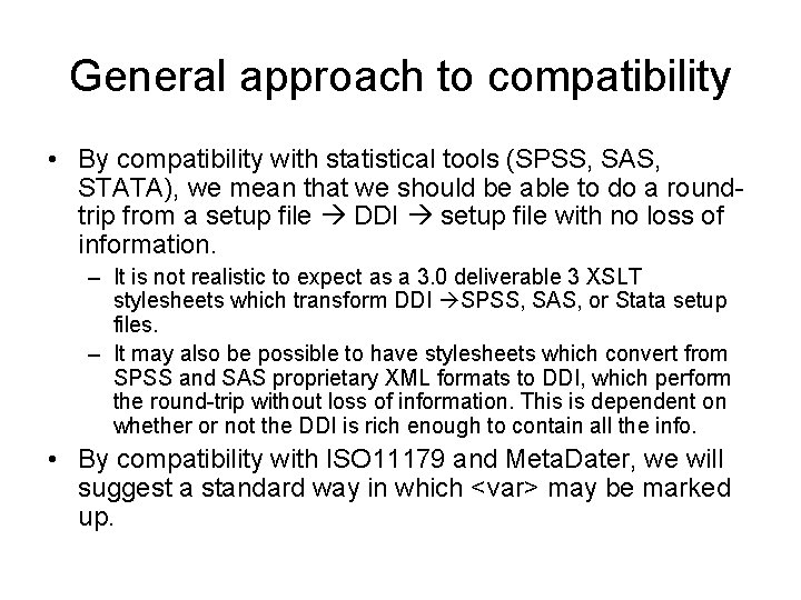 General approach to compatibility • By compatibility with statistical tools (SPSS, SAS, STATA), we