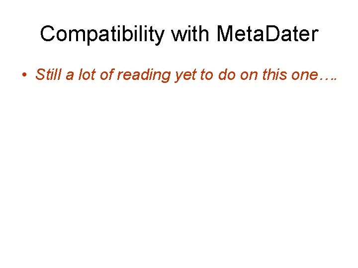 Compatibility with Meta. Dater • Still a lot of reading yet to do on