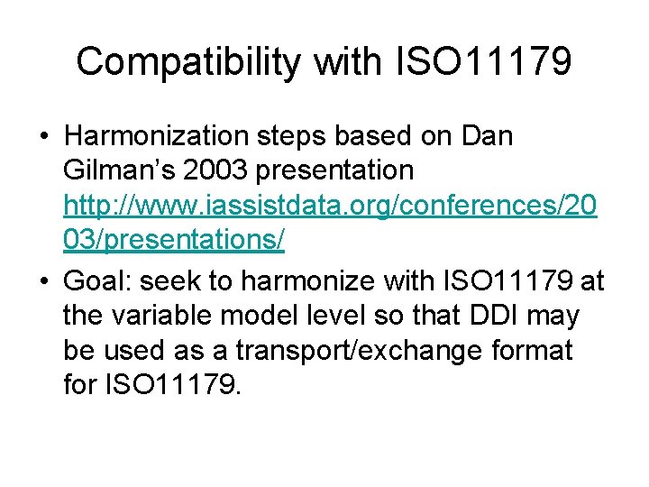 Compatibility with ISO 11179 • Harmonization steps based on Dan Gilman’s 2003 presentation http: