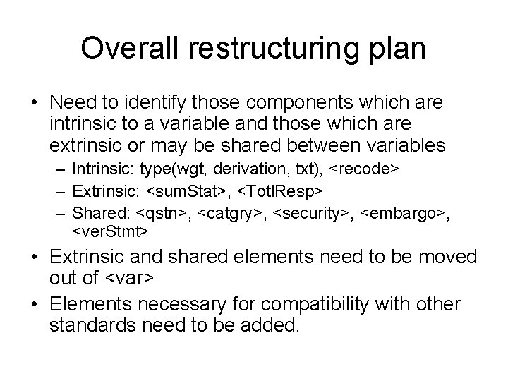 Overall restructuring plan • Need to identify those components which are intrinsic to a