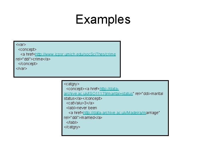 Examples <var> <concept> <a href=http: //www. icpsr. umich. edu/soc. Sci. Thes/crime rel=“ddi”>crime</a> </concept> </var>