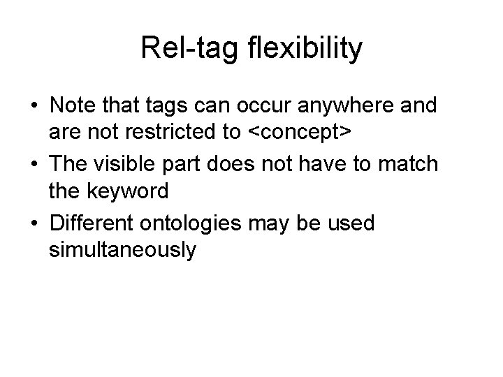 Rel-tag flexibility • Note that tags can occur anywhere and are not restricted to