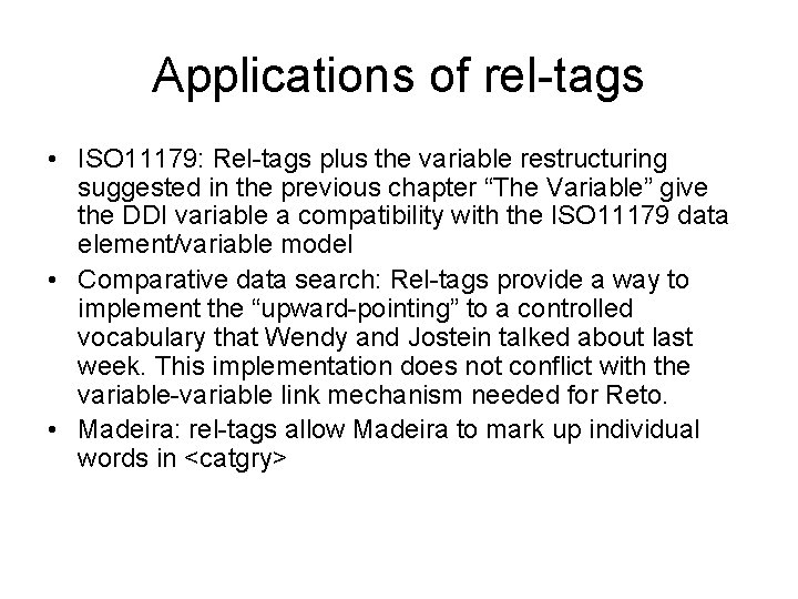 Applications of rel-tags • ISO 11179: Rel-tags plus the variable restructuring suggested in the