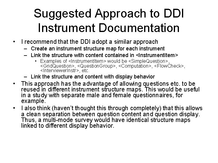 Suggested Approach to DDI Instrument Documentation • I recommend that the DDI adopt a