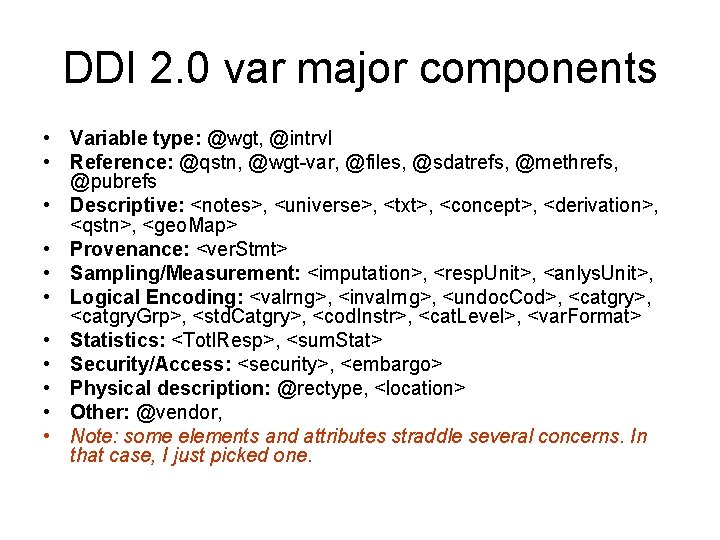 DDI 2. 0 var major components • Variable type: @wgt, @intrvl • Reference: @qstn,