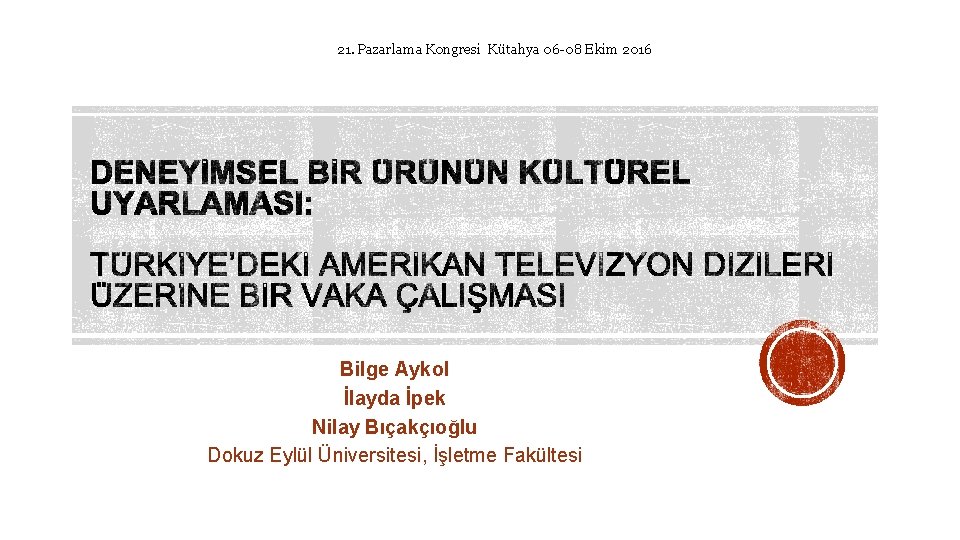 21. Pazarlama Kongresi Kütahya 06 -08 Ekim 2016 Bilge Aykol İlayda İpek Nilay Bıçakçıoğlu