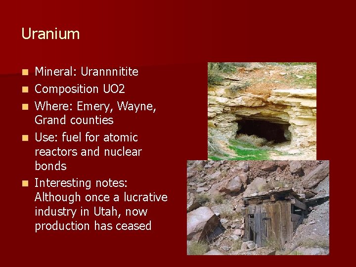 Uranium n n n Mineral: Urannnitite Composition UO 2 Where: Emery, Wayne, Grand counties