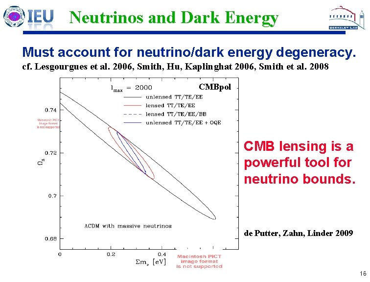 Neutrinos and Dark Energy Must account for neutrino/dark energy degeneracy. cf. Lesgourgues et al.