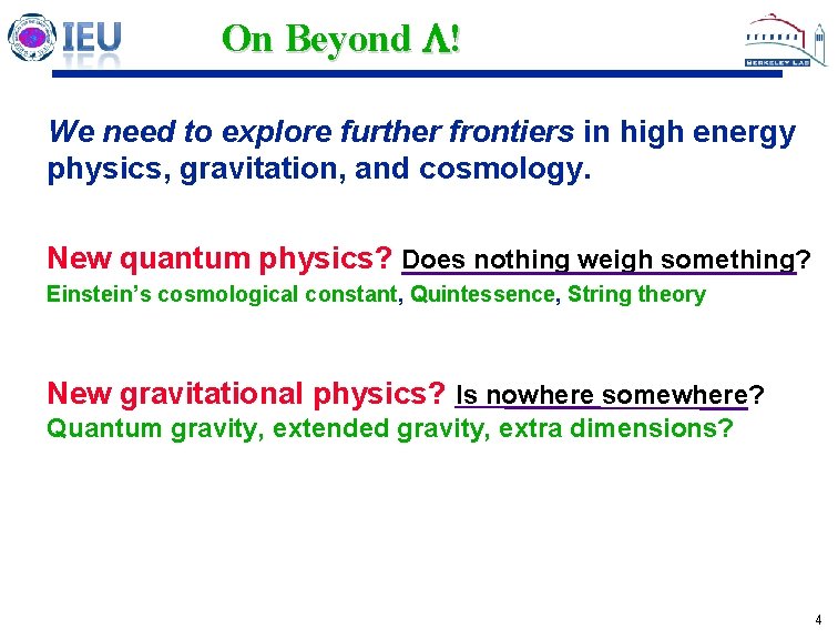 On Beyond ! We need to explore further frontiers in high energy physics, gravitation,