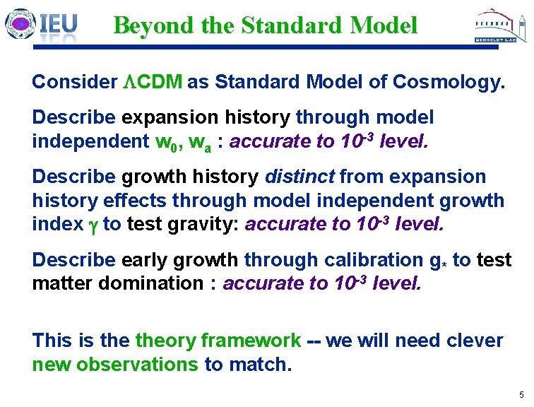Beyond the Standard Model Consider CDM as Standard Model of Cosmology. Describe expansion history