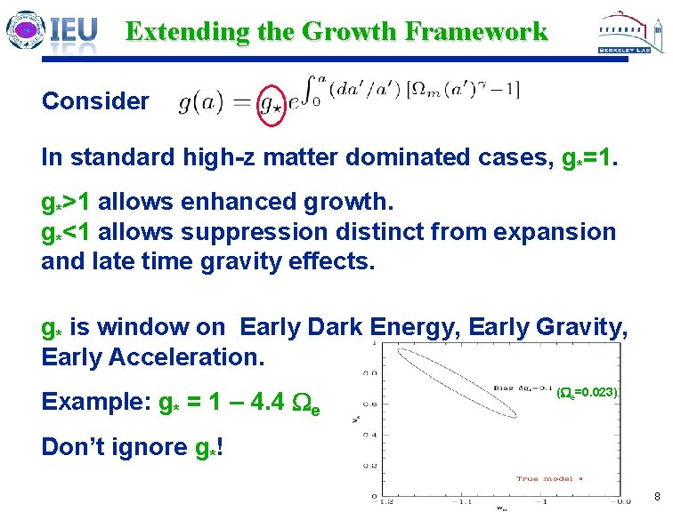 Extending the Growth Framework Consider In standard high-z matter dominated cases, g*=1. g*>1 allows