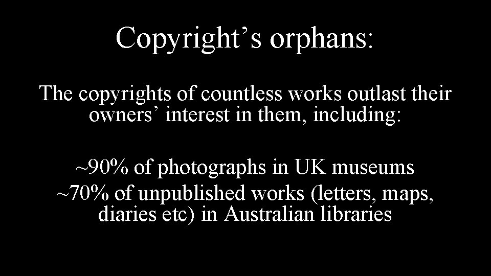 Copyright’s orphans: The copyrights of countless works outlast their owners’ interest in them, including: