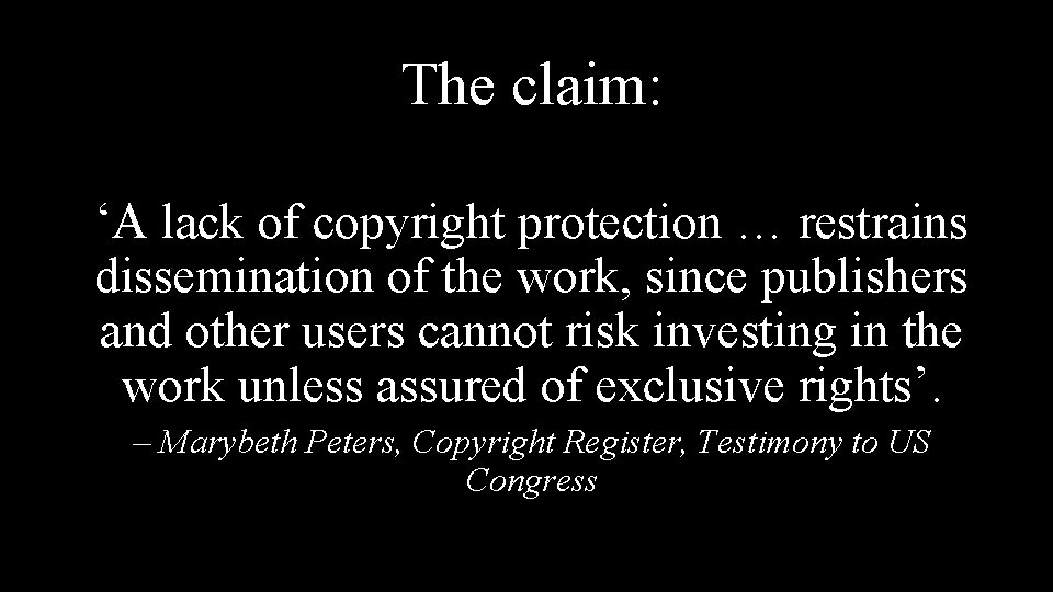 The claim: ‘A lack of copyright protection … restrains dissemination of the work, since