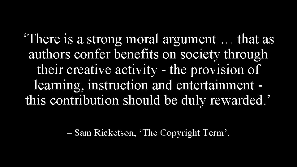 ‘There is a strong moral argument … that as authors confer benefits on society