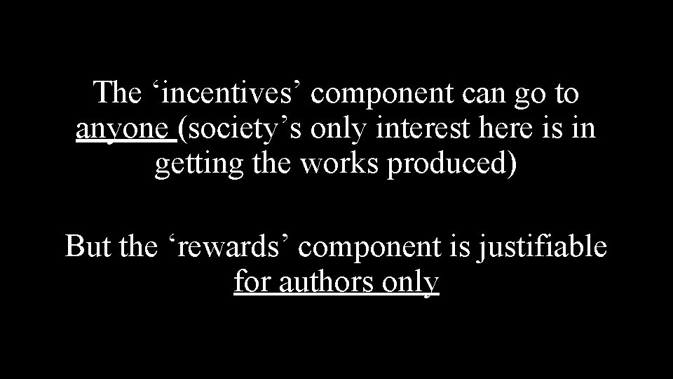 The ‘incentives’ component can go to anyone (society’s only interest here is in getting