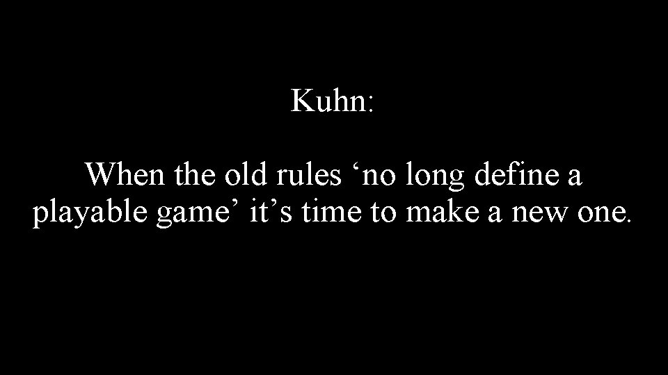 Kuhn: When the old rules ‘no long define a playable game’ it’s time to