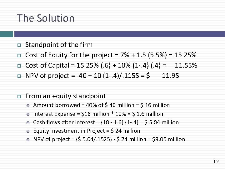 The Solution Standpoint of the firm Cost of Equity for the project = 7%