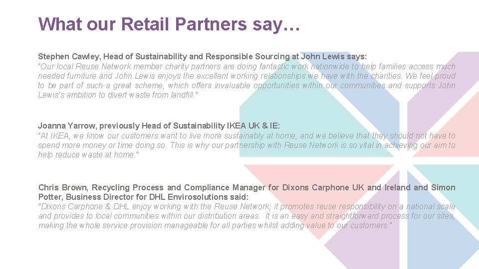 What our Retail Partners say… Stephen Cawley, Head of Sustainability and Responsible Sourcing at