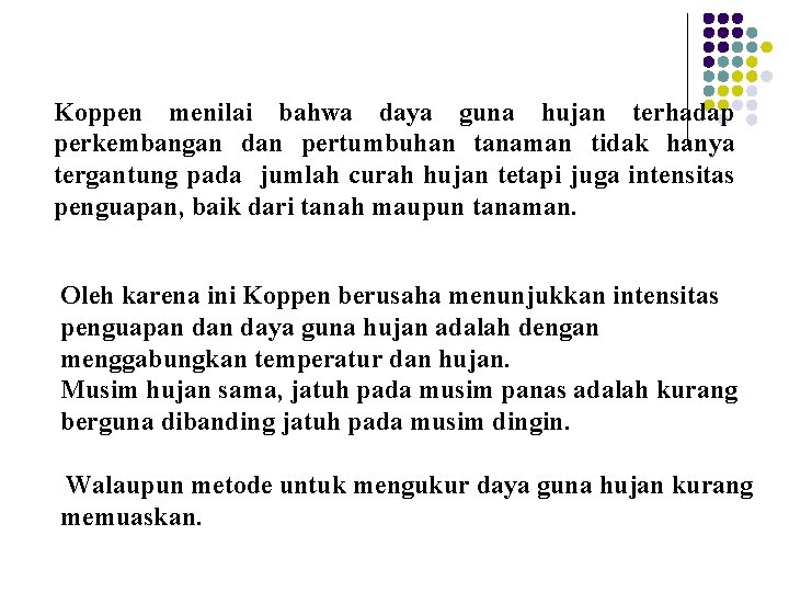 Koppen menilai bahwa daya guna hujan terhadap perkembangan dan pertumbuhan tanaman tidak hanya tergantung