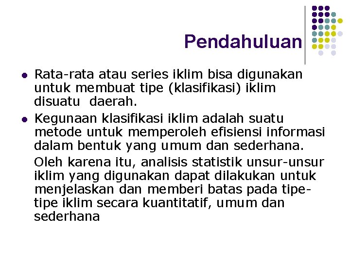 Pendahuluan l l Rata-rata atau series iklim bisa digunakan untuk membuat tipe (klasifikasi) iklim
