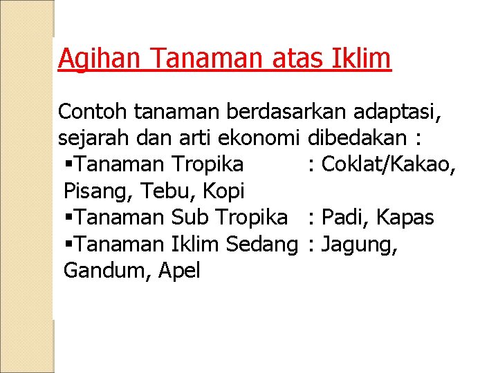 Agihan Tanaman atas Iklim Contoh tanaman berdasarkan adaptasi, sejarah dan arti ekonomi dibedakan :