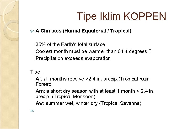 Tipe Iklim KOPPEN A Climates (Humid Equatorial / Tropical) 36% of the Earth's total