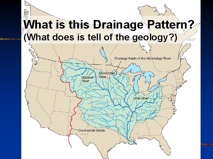 What is this Drainage Pattern? (What does is tell of the geology? ) 