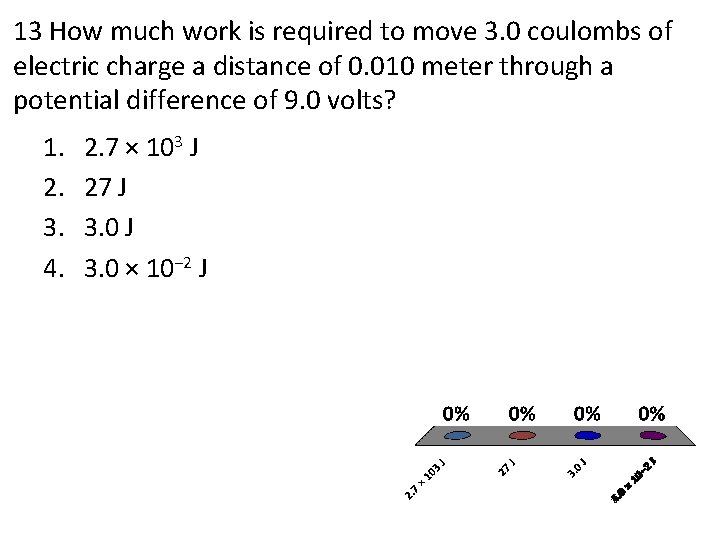 13 How much work is required to move 3. 0 coulombs of electric charge