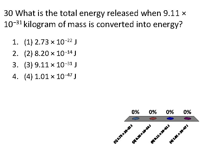 30 What is the total energy released when 9. 11 × 10− 31 kilogram