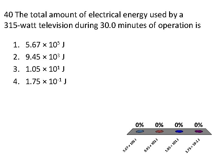 40 The total amount of electrical energy used by a 315 -watt television during