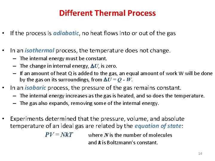 Different Thermal Process • If the process is adiabatic, no heat flows into or