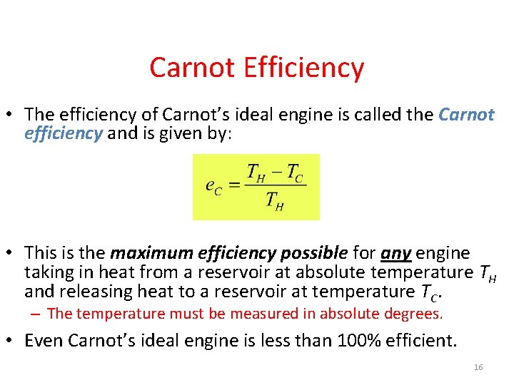 Carnot Efficiency • The efficiency of Carnot’s ideal engine is called the Carnot efficiency