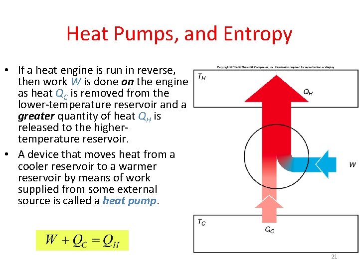 Heat Pumps, and Entropy • If a heat engine is run in reverse, then